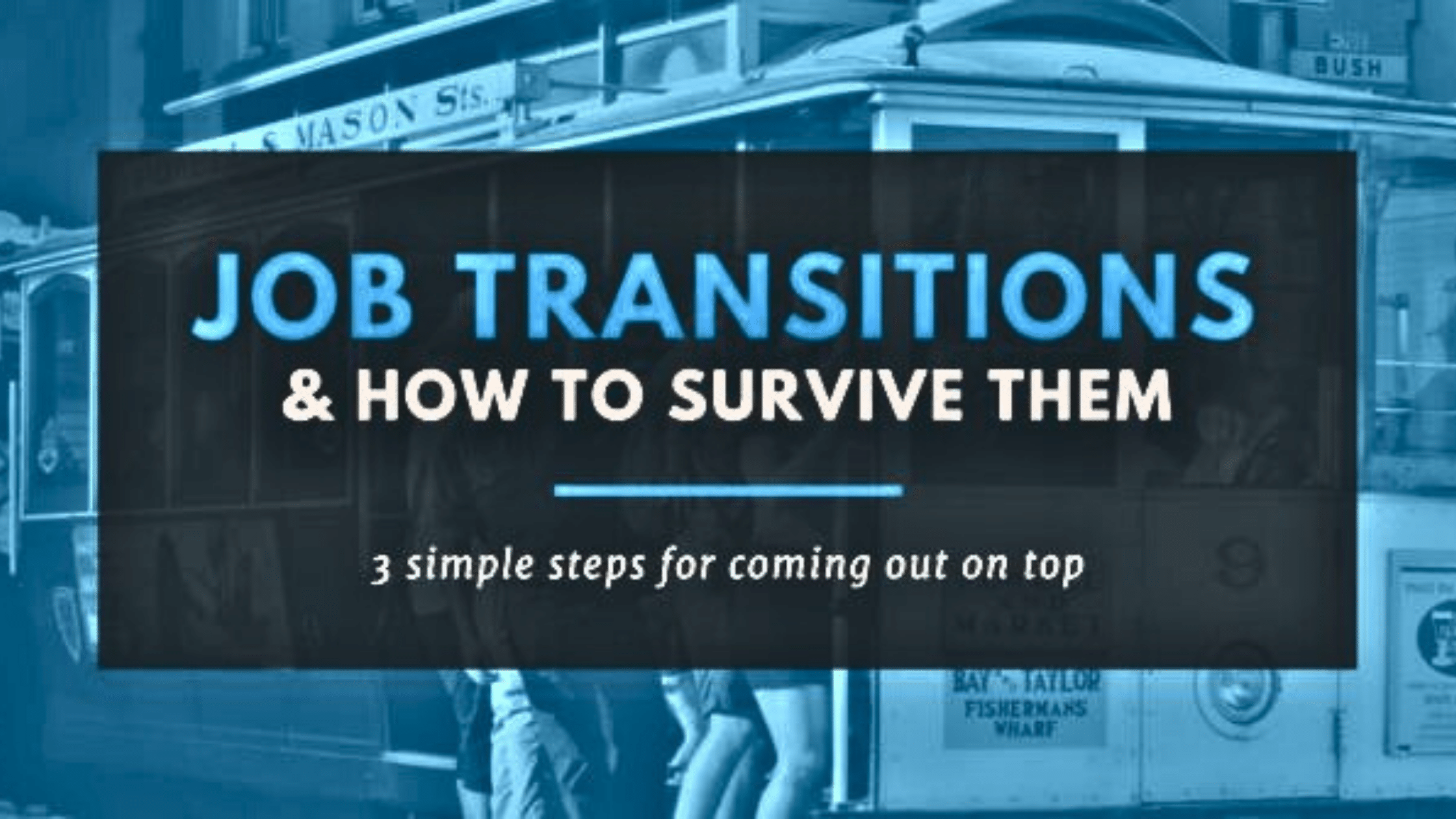 3 Steps to Surviving a Job Transition