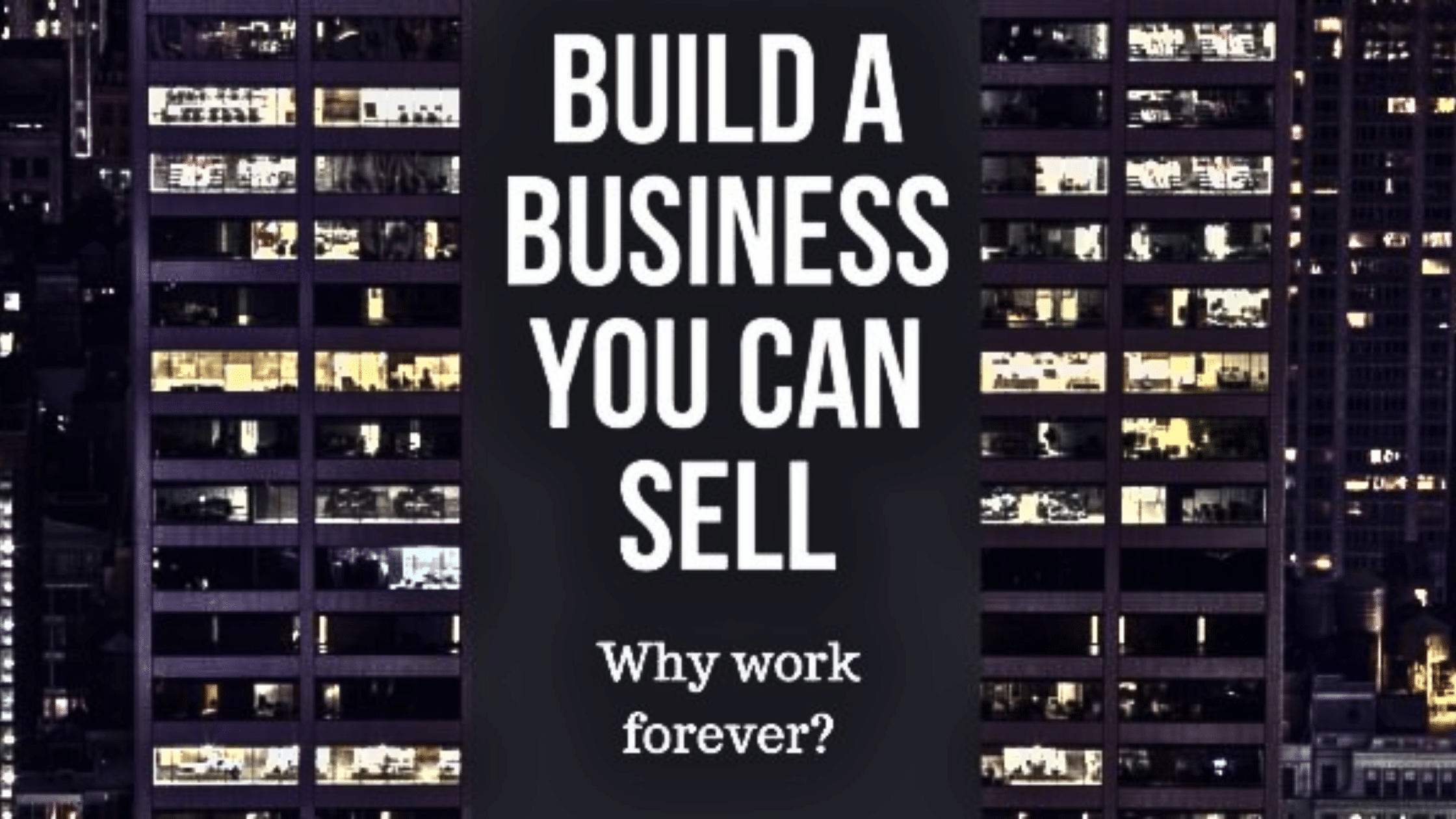 Building a Business You Can Sell