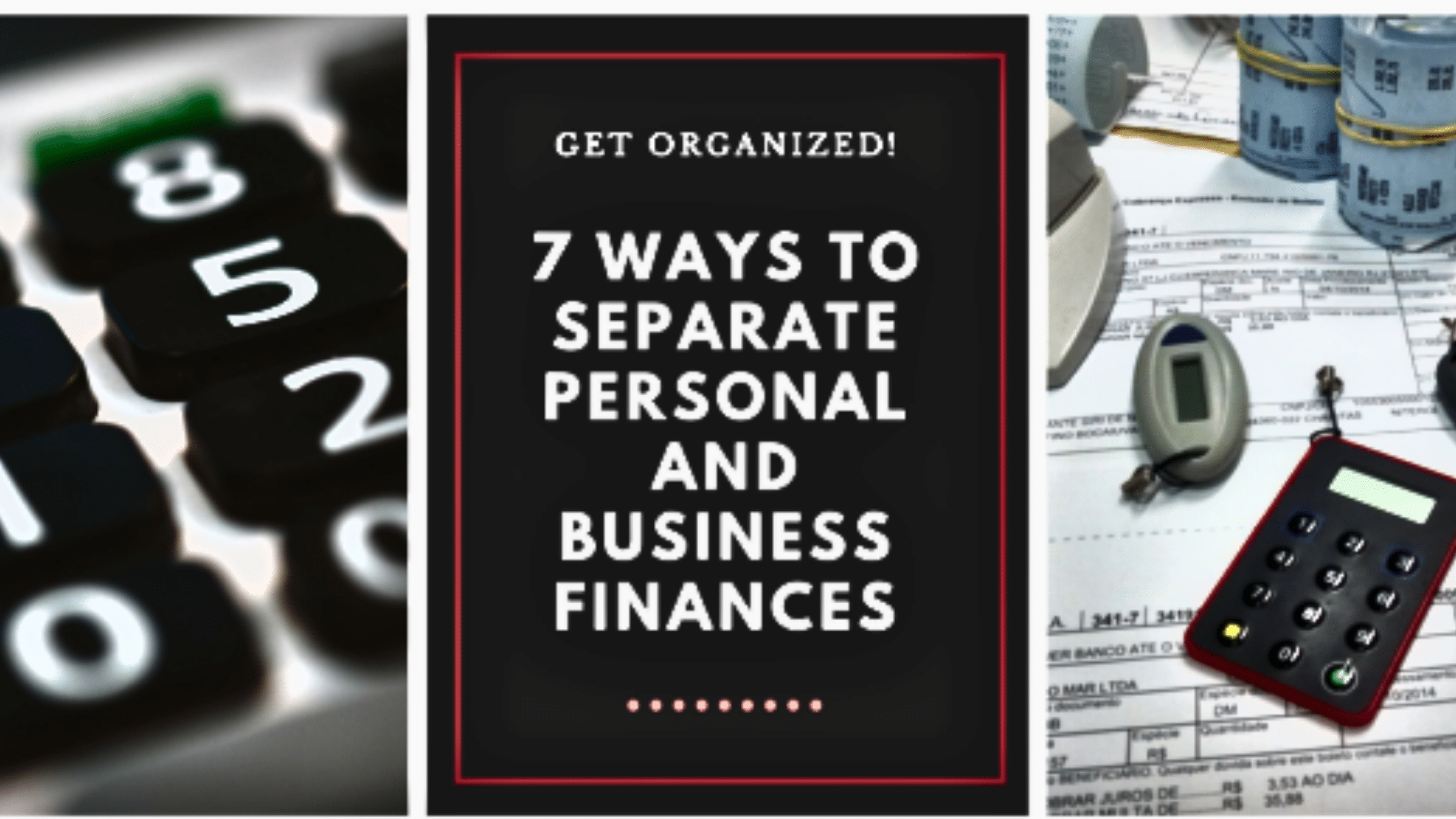 Get Organized! 7 Ways to Separate Personal & Business Finances